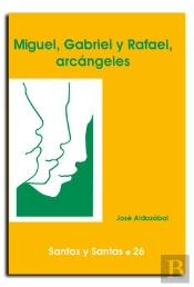 Miguel, Gabriel Y Rafael, Arcángeles