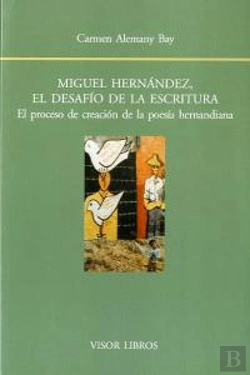 Bertrand.pt - Miguel Hernández, El Desafío De La Escritura.