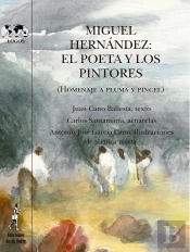 Miguel Hernandez: El Poeta Y Los Pintores