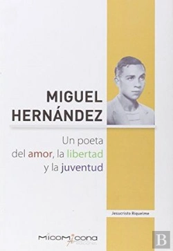 Bertrand.pt - Miguel Hernandez Un Poeta Del Amor, La Libertad Y La Juventud