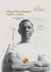 Miguel Hernández Vuelve A Jaén.