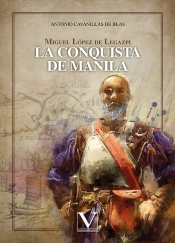 Miguel Lopez De Legazpi La Conquista De Manila