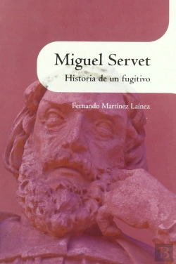 Bertrand.pt - Miguel Servet. Historia De Un Fugitivo