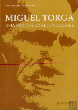 Bertrand.pt - Miguel Torga - Uma Poética de Autenticidade