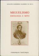Miguelismo - Ideologia E Mito
