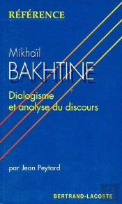 Mikaïl Bakhtine ; Dialogisme Et Analyse Du Discours