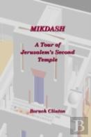 Mikdash - A Tour Of Jerusalem'S Second Temple
