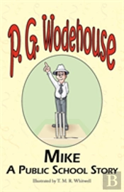 Mike - A Public School Story - From The Manor Wodehouse Collection