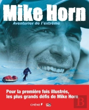 Mike Horn : Aventurier De L'Extrême