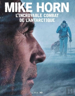 Bertrand.pt - Mike Horn, L'Incroyable Combat De L'Antarctique