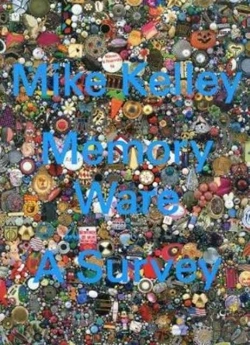Bertrand.pt - Mike Kelley: Memory Ware