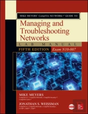 Mike Meyers' Comptia Network+ Guide To Managing And Troubleshooting Networks Lab Manual, Fifth Edition (Exam N10-007)