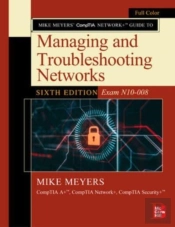 Mike Meyers' Comptia Network+ Guide To Managing And Troubleshooting Networks, Sixth Edition (Exam N10-008)