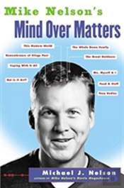 Mike Nelson'S Mind Over Matters