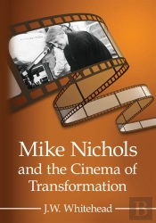 Mike Nichols And The Cinema Of Transformation