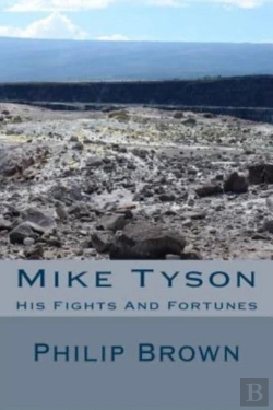 Bertrand.pt - Mike Tyson: His Fights And Fortunes