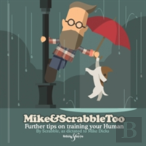 Mike&Scrabbletoo: Further Tips On Training Your Human