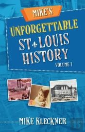 Mike'S Unforgettable St. Louis History,