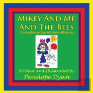 Mikey And Me And The Bees, The Continuing Story Of A Girl And Her Dog