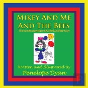 Mikey And Me And The Bees, The Continuing Story Of A Girl And Her Dog