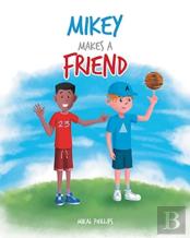 Mikey Makes A Friend