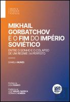 Mikhail Gorbatchov e o Fim do Império Soviético