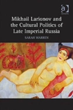 Bertrand.pt - Mikhail Larionov And The Cultural Politics Of Late Imperial Russia