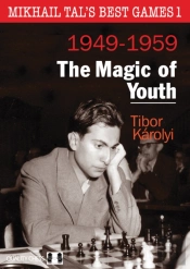 Mikhail Tals Best Games 1: The Magic Of Youth 1949-1959