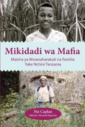 Mikidadi Wa Mafia. Maisha Ya Mwanaharakati Na Familia Yake Nchini Tanzania