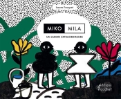 Miko, Mila, Un Jardin Extraordinaire