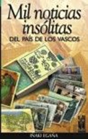 Mil Noticias Insólitas Del País De Los Vascos