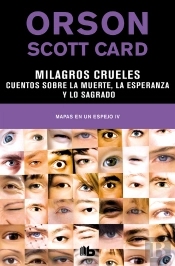 Milagros Crueles | Cuentos Sobre La Muerte, La Esperanza Y Lo Sagrado (Mapas En Un Espejo 4)