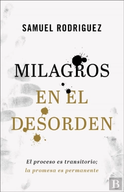 Bertrand.pt - Milagros En El Desorden Â€“ El Proceso Es Transitorio; La Promesa Es Permanente