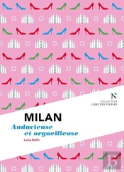 Milan ; Audacieuse Et Orgueilleuse