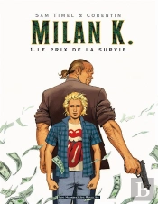Milan K. Tome 1 ; Le Prix De La Survie