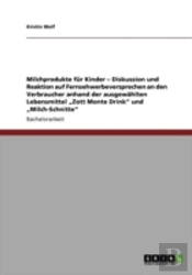 Milchprodukte Far Kinder Aã¢Â€Šâ¬' Diskussion Und Reaktion Auf Fernsehwerbeversprechen An Den Verbraucher Anhand Der Ausgewaã‚Â¤Hlten Lebensmittel Aã¢Â€Šâ¬Zzott Monte Drinkaã¢Â€Šâ¬Ã…Â€Œ Und Aã¢Â€Šâ¬Zm