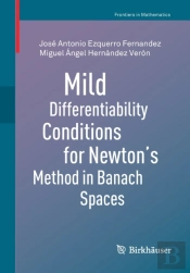 Mild Differentiability Conditions For Newton'S Method In Banach Spaces