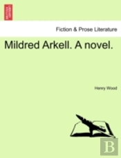Mildred Arkell. A Novel.