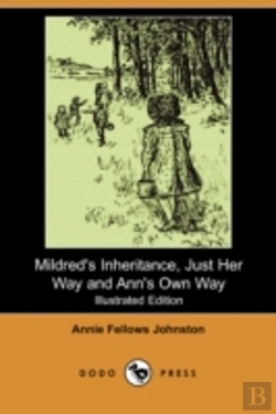 Bertrand.pt - Mildred'S Inheritance, Just Her Way And Ann'S Own Way (Illustrated Edition) (Dodo Press)