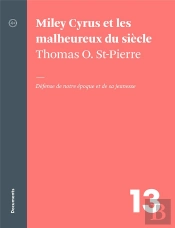 Miley Cyrus Et Les Malheureux Du Siècle : Défense De Notre Époque Et De Sa Jeunesse