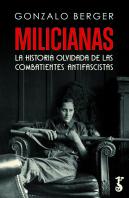 Milicianas La Historia Olvidada De Las Combatientes Antifasc
