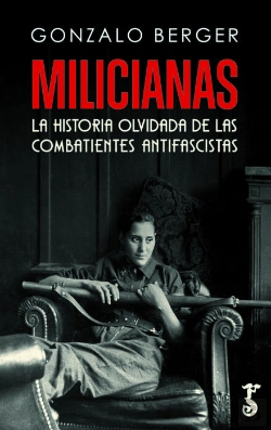 Bertrand.pt - Milicianas La Historia Olvidada De Las Combatientes Antifasc