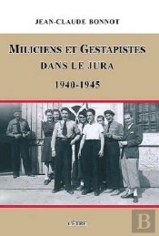 Miliciens Et Gestapistes Dans Le Jura, 1940-1945