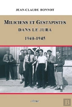 Bertrand.pt - Miliciens Et Gestapistes Dans Le Jura, 1940-1945
