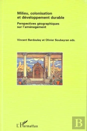 Milieu, Colonisation Et Developpement Durable : Perspectives Géographiques Sur L'Aménagement