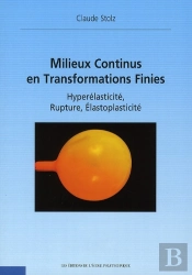 Milieux Continus En Transformations Finies ; Hyperélasticité, Rupture, Élastoplasticité