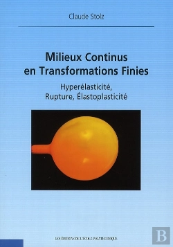 Bertrand.pt - Milieux Continus En Transformations Finies ; Hyperélasticité, Rupture, Élastoplasticité