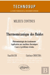 Milieux Continus ; Thermomécanique Des Fluides ; Phénomenologie Des Écoulements, Application Aux Machines Thermiques, Cours Et Problèmes Résolus