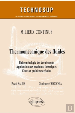 Bertrand.pt - Milieux Continus ; Thermomécanique Des Fluides ; Phénomenologie Des Écoulements, Application Aux Machines Thermiques, Cours Et Problèmes Résolus