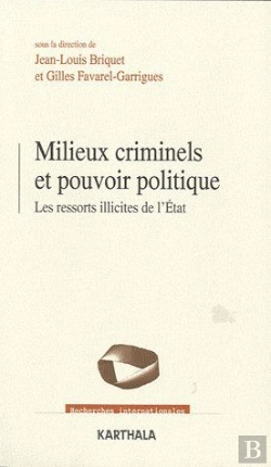 Bertrand.pt - Milieux Criminels Et Pouvoir Politique ; Les Ressorts Illicites De L'Etat